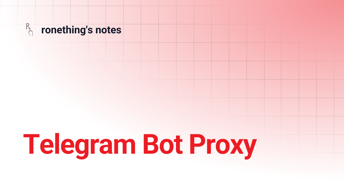 Telegram Bot Proxy | ronething's notes